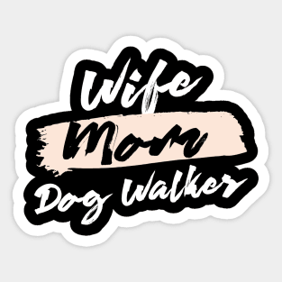 Cute Wife Mom Dog Walker Gift Idea Sticker